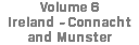 Volume 6  Ireland - Connacht  and Munster