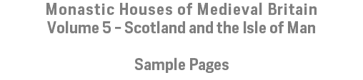 Monastic Houses of Medieval Britain Volume 5 - Scotland and the Isle of Man Sample Pages