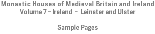 Monastic Houses of Medieval Britain and Ireland Volume 7 - Ireland - Leinster and Ulster Sample Pages